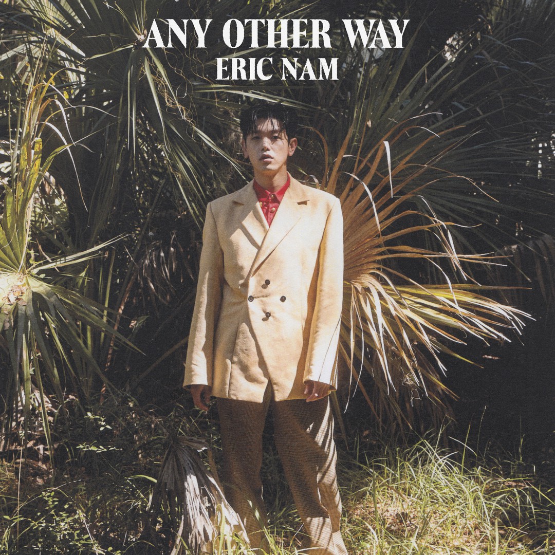 Any Other Way (Single) by Eric Nam - Pandora