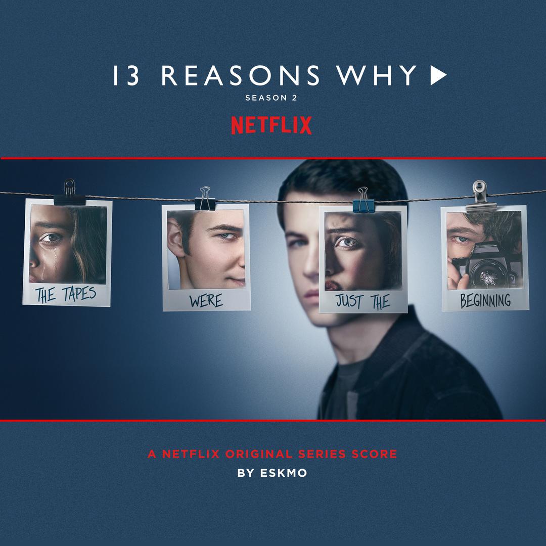 13 Reasons Why Season 2 Original Series Score By Eskmo Pandora