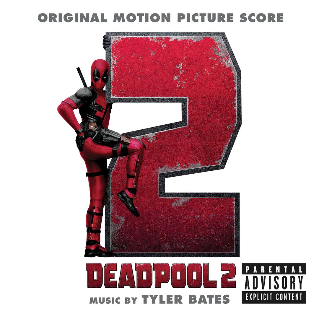 Deadpool 2 Original Motion Picture Score Explicit By Tyler Bates Pandora
