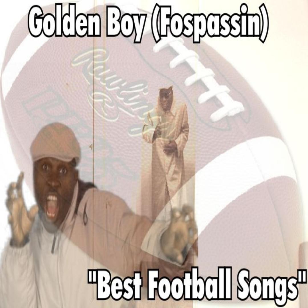 Best Football Songs By Golden Boy Fospassin Pandora