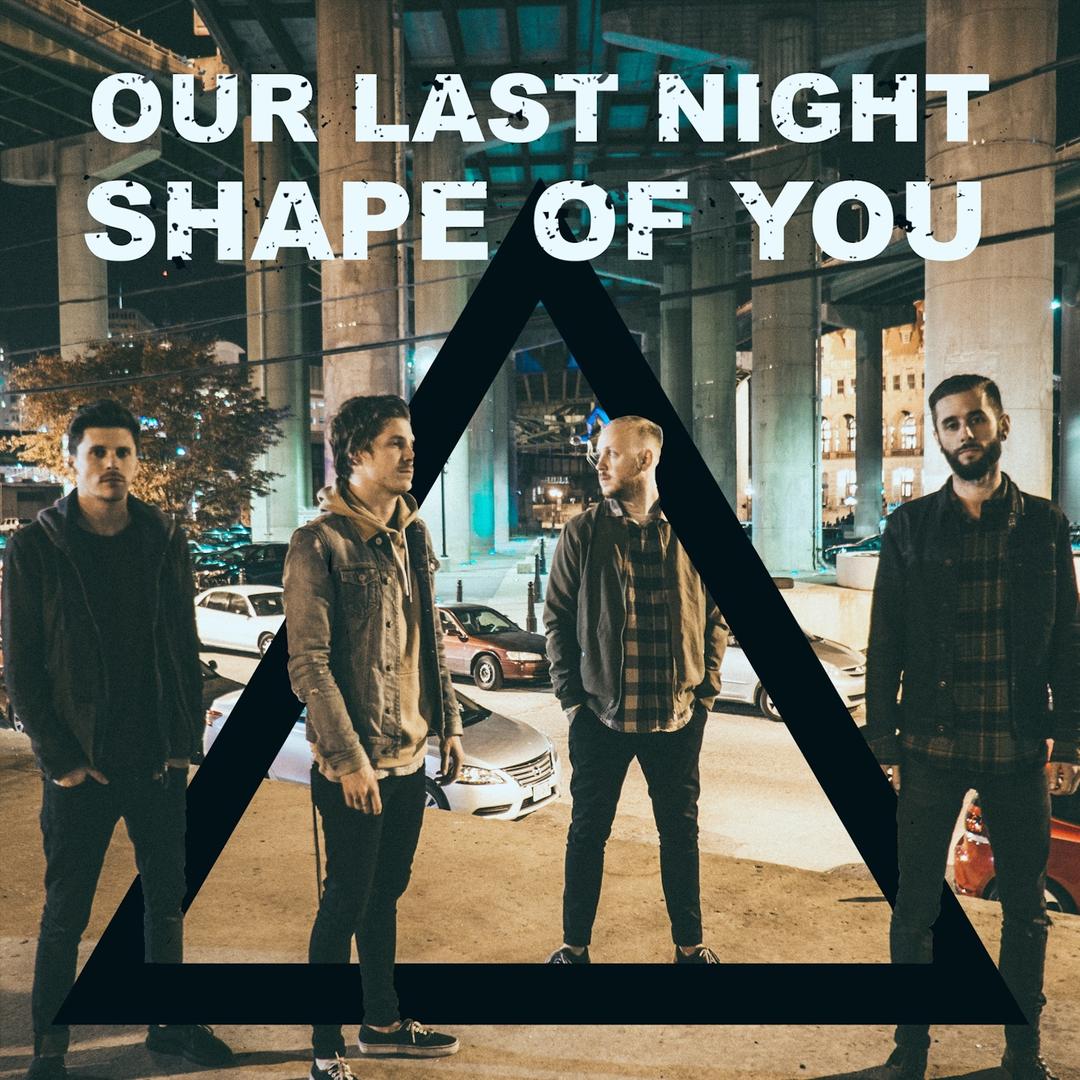 Shape Of You Rock Single By Our Last Night Pandora