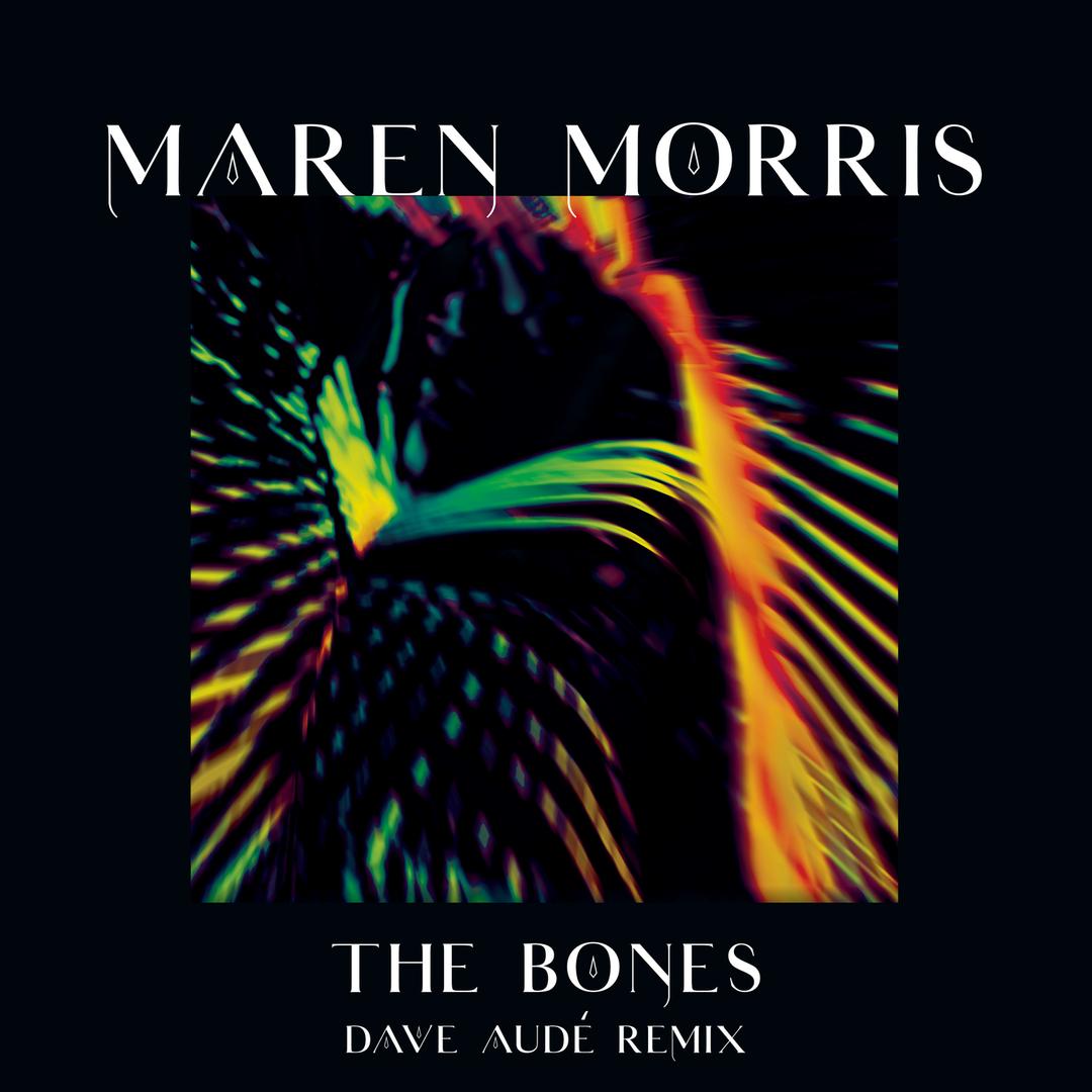 The Bones Dave Aude Remix By Maren Morris Pandora